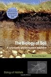 The Biology of Soil: A Community and Ecosystem Approach (Biology of Habitats)