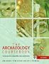The Archaeology Coursebook: An Introduction to Study Skills, Topics and Methods