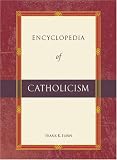 Encyclopedia of Catholicism (Encyclopedia of World Religions)