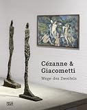 Cezanne - Giacometti: Wege des Zweifels