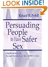 Persuading People To Have Safer Sex: Applications of Social Science To the Aids Crisis (Routledge Communication Series)