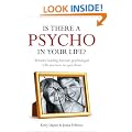 Is There a Psycho in Your Life?: Britain's Leading Forensic Psychologist Explains How to Spot Them - And How to Deal with Them