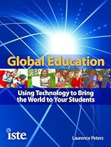 Global Education: Using Technology to Bring the World to Your Students