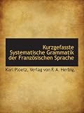 Produkt-Bild: Kurzgefasste Systematische Grammatik der Franz&ouml;sischen Sprache