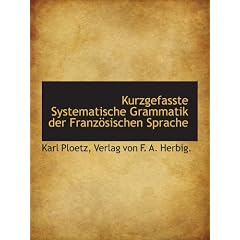 Kurzgefasste Systematische Grammatik der Franz�sischen Sprache
