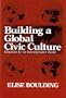Building a Global Civic Culture: Education for an Interdependent World (Peace and Conflict Resolution)