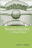 Sustainability : a cultural history