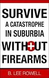 Survive A Catastrophe In Suburbia Without Firearms
