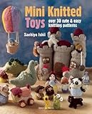 Mini Knitted Toys: Over 30 cute & easy knitting patterns