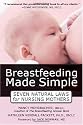Breastfeeding Made Simple: Seven Natural Laws for Nursing Mothers