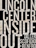Lincoln Center inside out : an architectural account