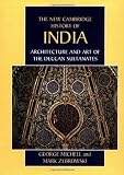 Architecture and Art of the Deccan Sultanates (The New Cambridge History of India)