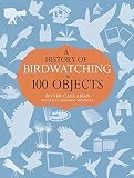 A history of birdwatching in 100 objects