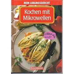 Mein Lieblingsgericht - Kochen mit Mikrowellen