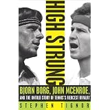 High Strung: Bjorn Borg, John McEnroe, and the Last Days of Tennis's Golden Age