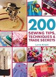 200 Sewing Tips, Techniques & Trade Secrets: An Indispensable Compendium of Technical Know-How and Troubleshooting Tips (200 Tips, Techniques & Trade Secrets)