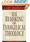 The Remaking of Evangelical Theology