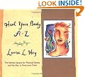 Heal Your Body A-Z: The Mental Causes for Physical Illness and the Way to Overcome Them (A--Z Books)