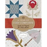 A Year of Cozy Comforts: Quilts and Projects for Every Season