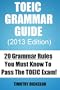 TOEIC Grammar Guide (2013) - 20 Grammar Rules You Must Know To Pass The TOEIC Exam