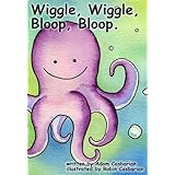 Wiggle, Wiggle, Bloop, Bloop