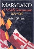 Maryland : a middle temperament : 1634-1980