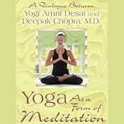 Yoga As a Form of Meditation | [Yogi Amrit Desai, Deepak Chopra]