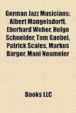 Produkt-Bild: German Jazz Musicians: Albert Mangelsdorff, Eberhard Weber, Helge Schneider, Tom Gaebel, Patrick Scales, Markus Burger, Mani Neumeier