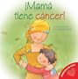 Mi Mama Tiene Cancer!: My Mom Has Cancer! (Spanish-Language Edition) (Hablemos de Esto!) (Spanish Edition)