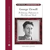 CriticalCompaniontoGeorgeOrwell:ALiteraryReferencetoHisLifeandWork