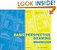 Basic Perspective Drawing: A Visual Approach, 5th Edition