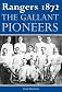 Rangers 1872 : the gallant pioneers