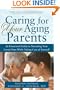 Caring for Your Aging Parents: An Emotional Guide to Nurturing Your Loved Ones while Taking Care of Yourself