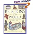 Religions Of The World: The Illustrated Guide To Origins, Beliefs, Customs & Festivals