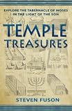 Temple Treasures: Explore the Tabernacle of Moses in the Light of the Son