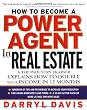 How To Become a Power Agent in Real Estate : A Top Industry Trainer Explains How to Double Your Income in 12 Months