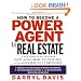 How To Become a Power Agent in Real Estate: A Top Industry Trainer Explains How to Double Your Income in 12 Months