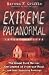 Extreme Paranormal Investigations: The Blood Farm Horror, the Legend of Primrose Road, and Other Disturbing Hauntings