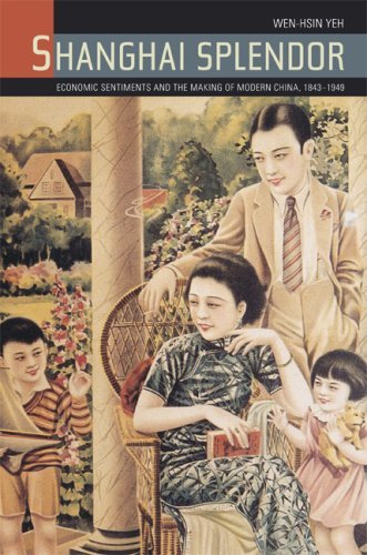 Shanghai Splendor: Economic Sentiments and the Making of Modern China, 1843-1949