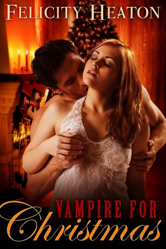Vampire for Christmas by Felicity Heaton Vampire for Christmas by Felicity Heaton