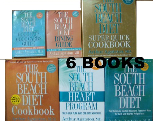 South Beach Diet 6 Book Set : The South Beach Diet/the South Beach Diet Cookbook/the South Beach Heart Program / the South Beach Diet Super Quick Cookbook/ the South Beach Diet Dining Guide/ the South Beach Diet Good Fats Good Carbs Guide