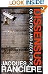 Dissensus: On Politics and Aesthetics