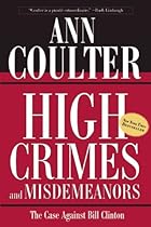 High Crimes and Misdemeanors: The Case Against Bill Clinton