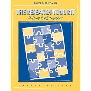 The Research Tool Kit: Putting it All Together Bruce D. Friedman