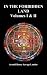 In the Forbidden Land: An Account of a Journey in Tibet, Capture by the Tibetan Authorities Imprisonment, Torture, and Ultimate Release (Volumes I & II, Fully Illustrated, Unabridged)