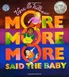 "More More More," Said the Baby 