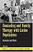 Counseling and Family Therapy with Latino Populations: Strategies that Work