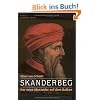 Skanderbeg: Der neue Alexander auf dem Balkan