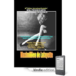 10th Edition. Part 2: Hollywood's Earth Shattering Scandals: The infamous, villains, nymphomaniacs and shady character in motion pictures (Hollywood Stars: The Scum of the Earth)