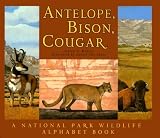 Antelope, Bison, Cougar: A National Park Wildlife Alphabet Book
